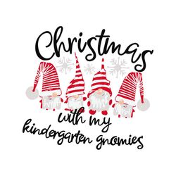 christmas with my kindergarten gnomies svg, christmas svg, gnomies svg, christmas party svg, christmas night svg, snow s