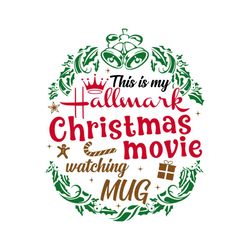 this is my hallmark christmas movie watching mug svg, christmas svg, crown svg, movie svg, merry christmas svg, christma