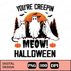 you're creepin meow halloween png digital download, sublimation design