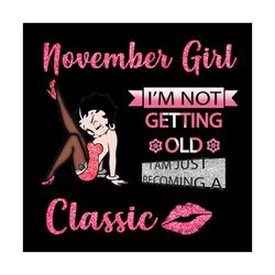 november girl, im not getting old, i just become a classic svg, hobbies svg, november svg, november girl svg, classic sv