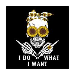 i do what i want, hippie svg, hobbies svg, skull svg, sunflower svg, turban svg, sunflower turban svg, horror svg, quote