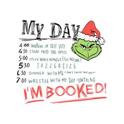 my day,im booked svg, hobbies svg, grinch svg, santa hat svg, booked svg, funny character svg, cartoon character svg, gr