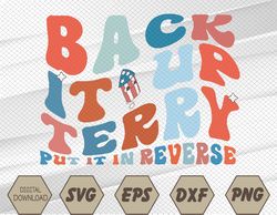 Back It Up Terry Put It In Reverse 4th Of July Groovy Svg, Eps, Png, Dxf, Digital Download