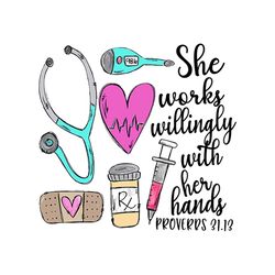 she works willingly with her hands proverrs svg, trending svg, nurse svg, proverrs svg, her hands svg, nurse life svg, h