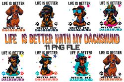 life is better with my dachshund  11 png files sublimation digital vector file