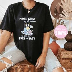 bluey magic claw has not children his days are free and easy shirt, bluey shirt, bluey kids shirt, bluey toddler shirt,