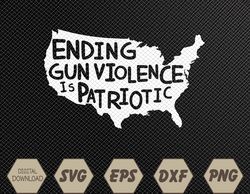 ending gun violence is patriotic gun violence awareness day svg, eps, png, dxf, digital download