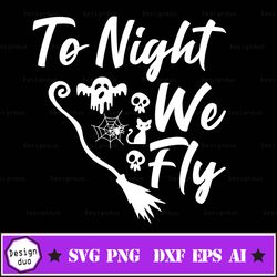 to night we fly halloween t-shirt design, tonight we fly svg- instant download