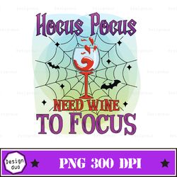 hocus pocus i need wine to focus png, hocus pocus i need wine to focus , dxf, png, jpeg -instant download