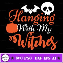 hanging with my witches svg, halloween svg, hocus pocus svg