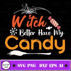 halloween svg, witch better have my candy svg, witches svg, broom svg, halloween hoodie, fall cut files, fall svg, autum