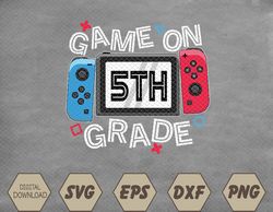 back to school game-on 5th grade funny gamer kids boys svg, eps, png, dxf, digital download