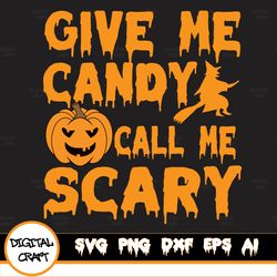 give me candy call me halloween svg, halloween candy , give me candy call me scary svg , halloween scary svg , funny hal