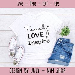 teach love inspire svg , teacher svg, inspire quotes svg