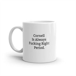 cornell is always right mug, funny cornell mug, cornell gifts, personalised cornell mug, names, cornell mugs, custom mug