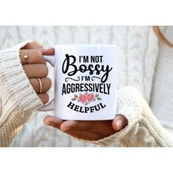 bossy mug. funny mugs for women. humorous mugs. work colleague gift. funny work mug.