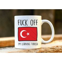 fuck off i'm learning turkish. turkey mug. rude mug. turkish gift. funny turkish mugs. turkish student. profanity gift.