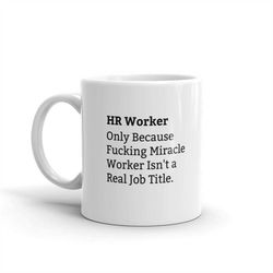 hr worker because fucking miracle worker isn't a real job title, hr worker job title mug, funny hr worker mug, hr worker