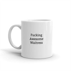 fucking awesome waitress mug-awesome waitress-gift for waitress-waitress gift ideas-rude waitress gift-world's best wait