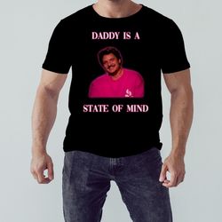 pedro pascal in pink daddy is a state of mind shirt, shirt for men women, graphic design