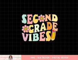 Second Grade Vibes 2nd Grade 1st Day Of School Teacher Kids png, sublimation copy