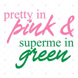 Pretty in pink and supreme in green svg, Sorority Svg, Alpha kappa alpha sorority, Aka Girl gang svg, pretty in pink, su