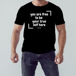 you are free to be your true self here shirt, shirt for men women, graphic design