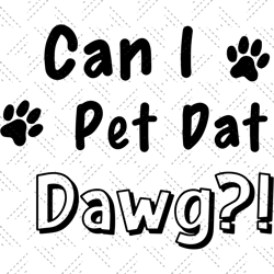 can i pet dat dawg, trending svg, can i pet that dog sv