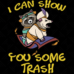 i can show you some trash, trending svg, raccoon gift,