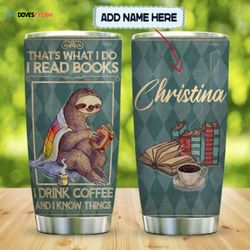sloth books coffee know things personalized stainless steel tumbler