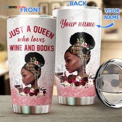 just a queen who loves wine and books personalized stainless steel tumble