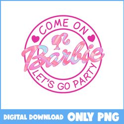 barbie png, come on barbie let's go party png, barbie logo png, barbie princess png, birthday png, birthday barbie png