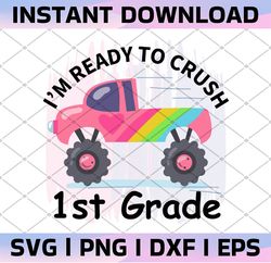 i'm ready to crush 1st grade back to school sublimation  png, first grade png, 1st grade clipart, love school,school png