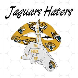 jaguars haters shut the fuck up svg, sport svg, jacksonville jaguars, jaguars svg, jaguars haters svg, nfl haters svg, j