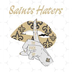 saints haters shut the fuck up svg, sport svg, new orleans saints, saints svg, saints haters svg, nfl haters svg, saints