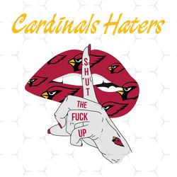 cardinals haters shut the fuck up svg, sport svg, arizona cardinals, cardinals svg, cardinals haters svg, nfl haters svg