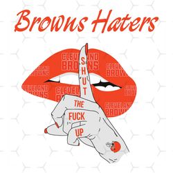 browns haters shut the fuck up svg, sport svg, cleveland browns, browns svg, browns haters svg, nfl haters svg, browns l