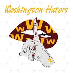 washington haters shut the fuck up svg, sport svg, washington football svg, washington svg, washington haters svg, nfl h