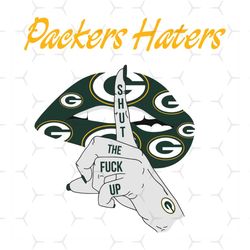 packers haters shut the fuck up svg, sport svg, green bay packers, packers svg, packers haters svg, nfl haters svg, pack