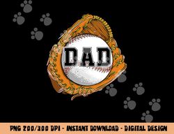 baseball catch glove baseball dad baseball daddy fathers day png, sublimation copy