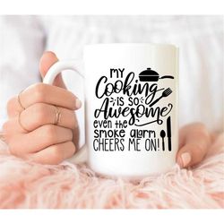 my cooking is so awesome even the smoke alarm cheers mug, funny coffee mug, coffee mug, funny quote mug, funny mug, gift