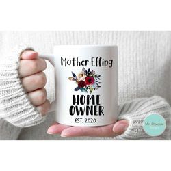 mother effing home owner - new homeowner gift, housewarming gift, housewarming mug, funny housewarming gift, home owner