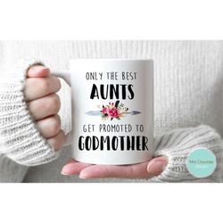 only the best aunts get promoted to godmother 2 - godmother gift, godmother proposal mug, baptism gift, christening gift