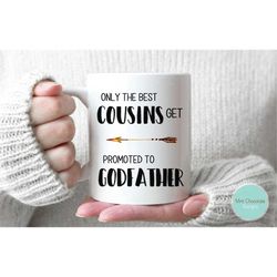 only the best cousins get promoted to godfather - godfather gift, godfather proposal mug, baptism gift, christening gift
