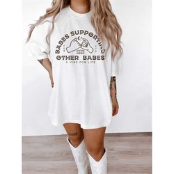 babes supporting other babes comfort colors graphic tee, women supporting women, girl power feminist tee