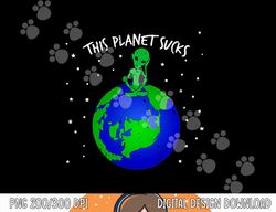 alien sitting on earth this planet sucks fun halloween gift png, sublimation copy