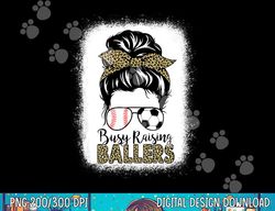 baseball soccer mom messy bun leopard busy raising ballers png, sublimation copy