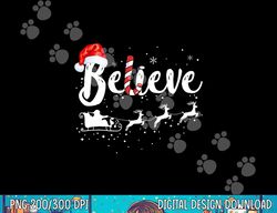 believe in santa claus believe christmas pajama christmas  png,sublimation copy