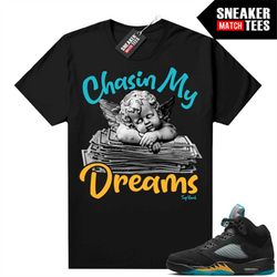 aqua 5s shirts to match sneaker match tees black 'chasin my dreams'