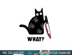 Cat What Funny Black Cat Shirt, Murderous Cat With Knife png, sublimation copy